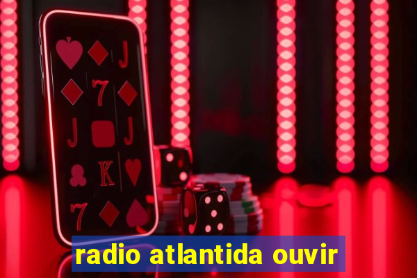 radio atlantida ouvir